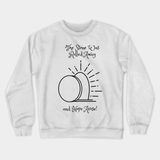 The Stone Was Rolled Away and Hop Arose! Crewneck Sweatshirt